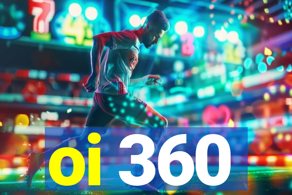 oi 360